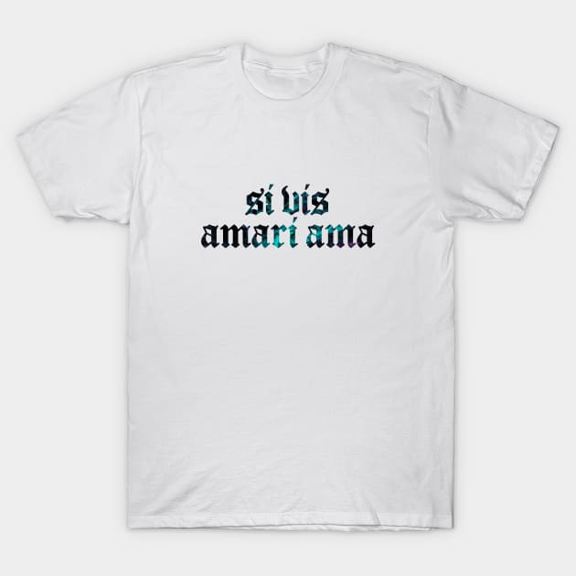 Si Vis Amari Ama - If You Want to be Loved, Love T-Shirt by overweared